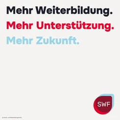 Der Claim des SWF. Mehr Weiterbildung. Mehr Unterstützung. Mehr Zukunft.