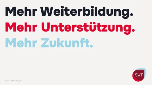 Der Claim des SWF. Mehr Weiterbildung. Mehr Unterstützung. Mehr Zukunft.